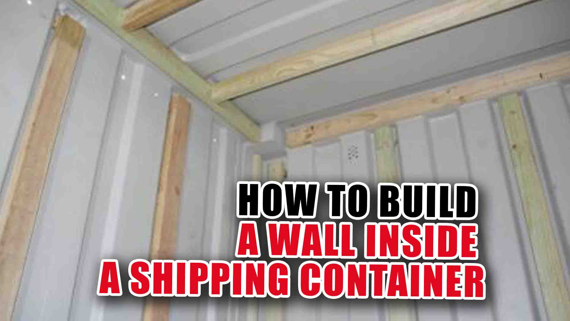 How to Build a Wall Inside a Shipping Container
