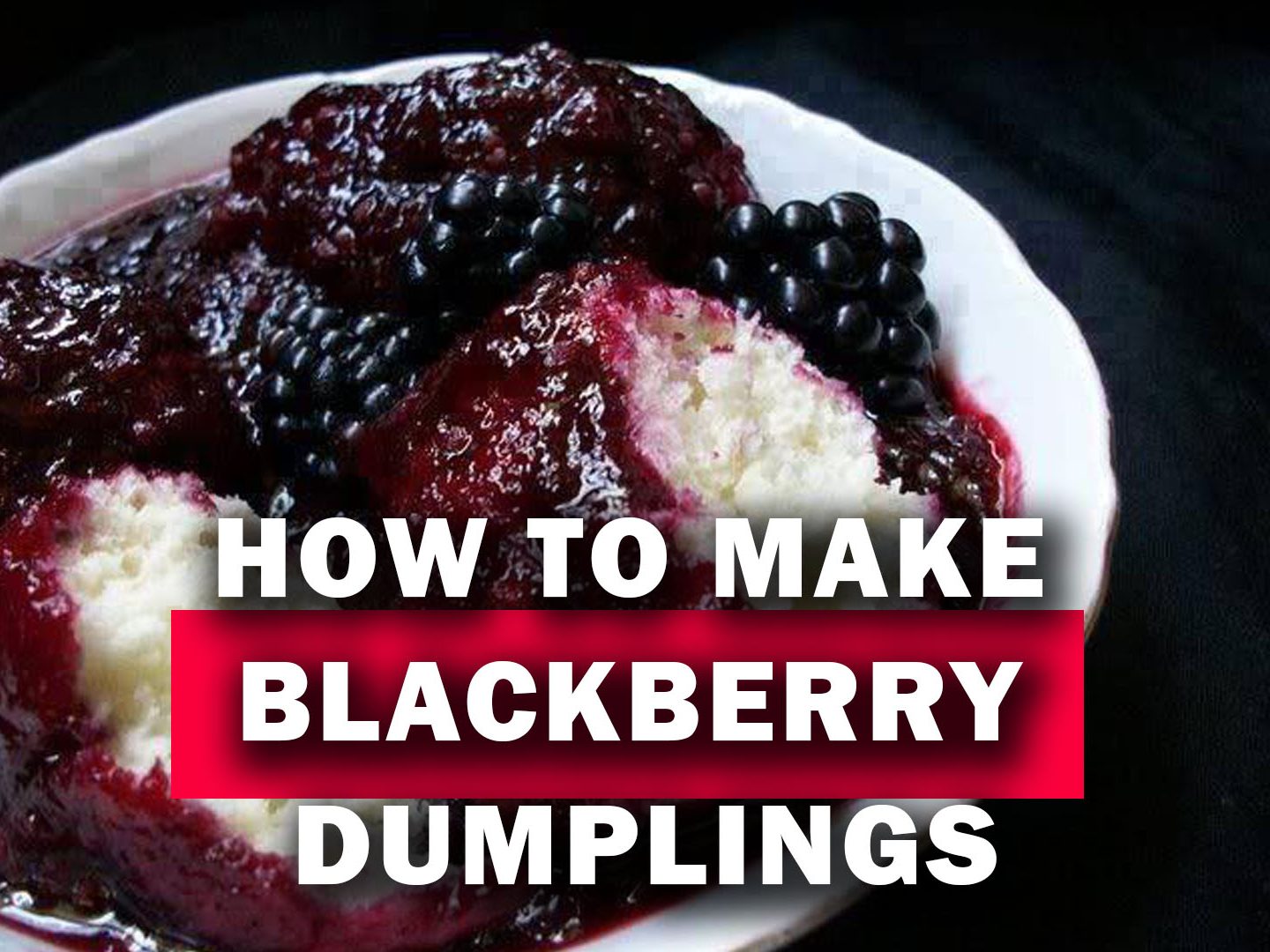 How to Make Blackberry Dumplings