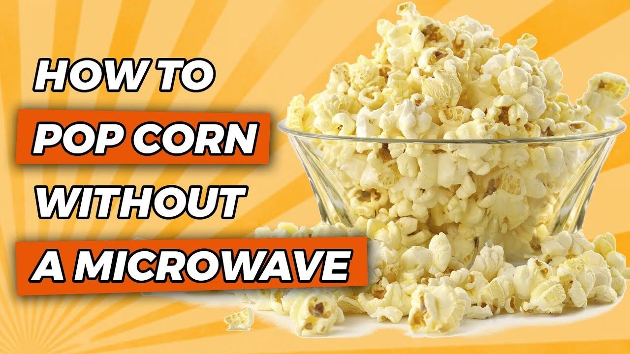 How to Pop Corn Without a Microwave