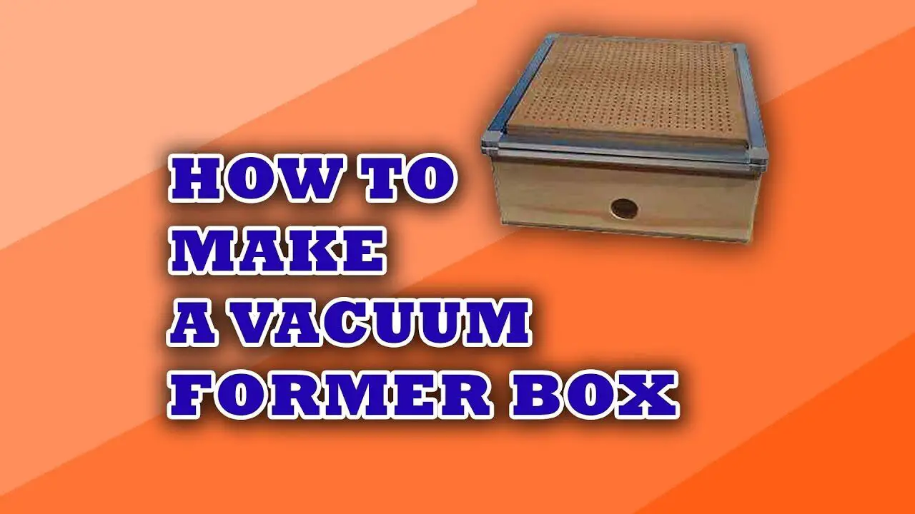 How To Make A Vacuum Former Box Tennessee